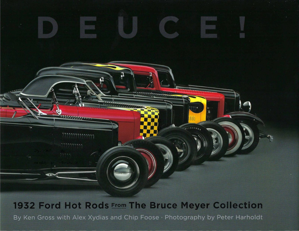 Deuce!: 1932 Ford Hot Rods from the Bruce Meyer Collection